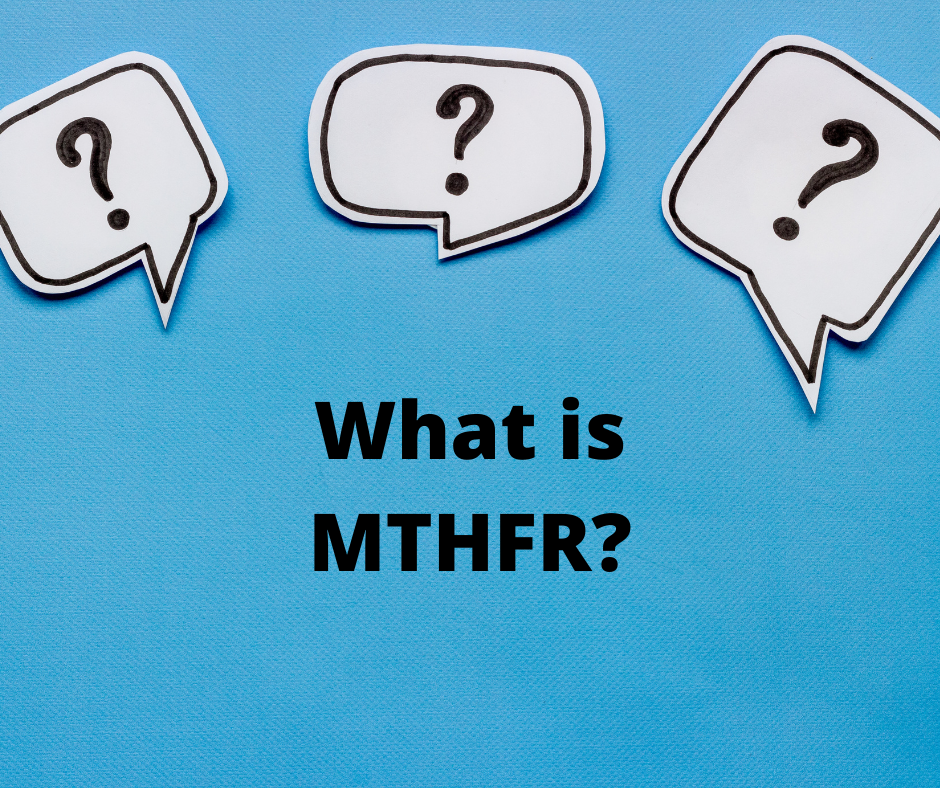 What is MTHFR? (Part 1)